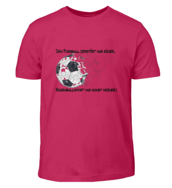 Den Fußball zerstört nur einer - Kinder T-Shirt-1216