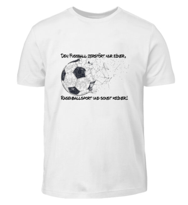 Den Fußball zerstört nur einer - Kinder T-Shirt-3