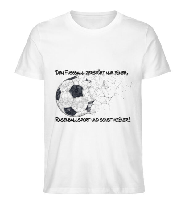 Den Fußball zerstört nur einer - Herren Premium Organic Shirt-3