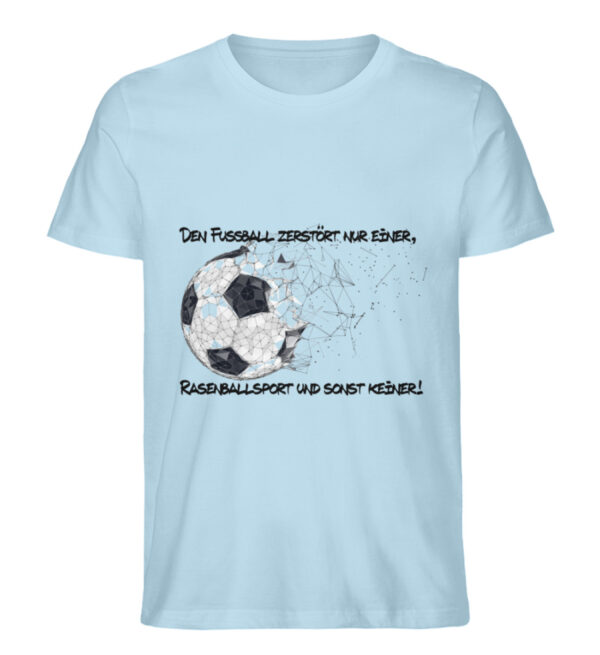 Den Fußball zerstört nur einer - Herren Premium Organic Shirt-6888