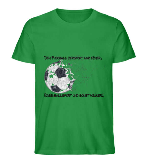 Den Fußball zerstört nur einer - Herren Premium Organic Shirt-6890