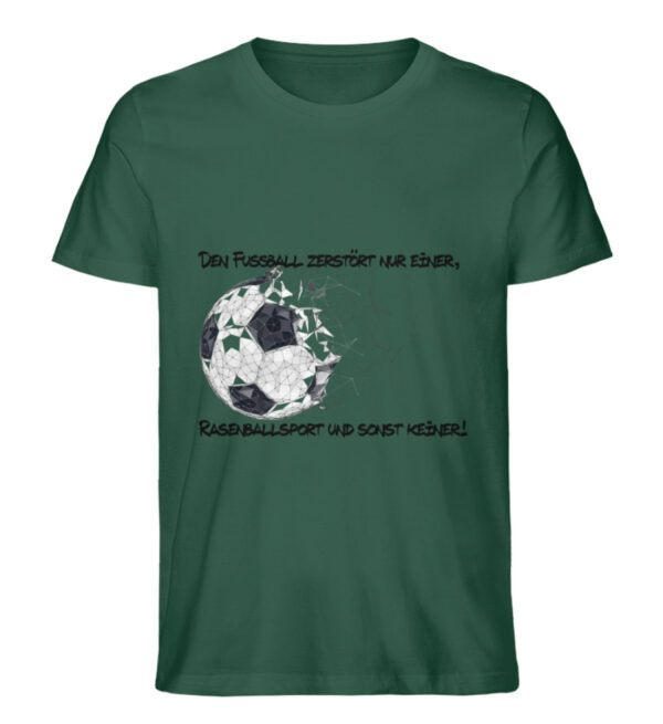 Den Fußball zerstört nur einer - Herren Premium Organic Shirt-6891