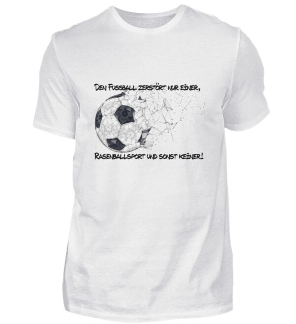 Den Fußball zerstört nur einer - Herren Shirt-3
