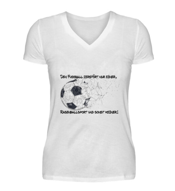 Den Fußball zerstört nur einer - V-Neck Damenshirt-3